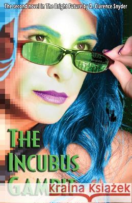 The Incubus Gambit D. Clarence Snyder 9781533115096 Createspace Independent Publishing Platform - książka