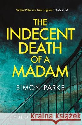 The Indecent Death of a Madam: An Abbot Peter Mystery Parke, Simon 9781910674482 SPCK Publishing - książka