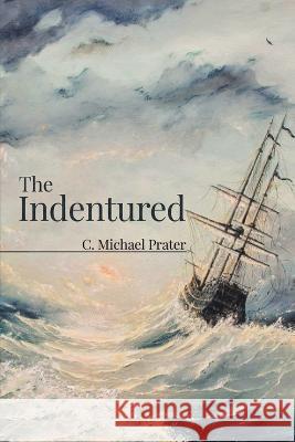 The Indentured C. Michael Prater 9781960605238 Great Writers Media, LLC - książka