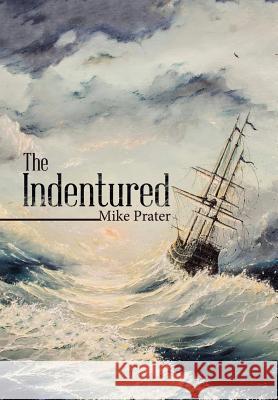 The Indentured Mike Prater 9781973631217 WestBow Press - książka