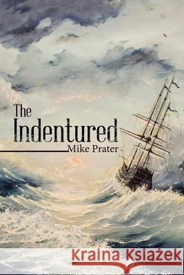 The Indentured Mike Prater 9781973631224 WestBow Press - książka