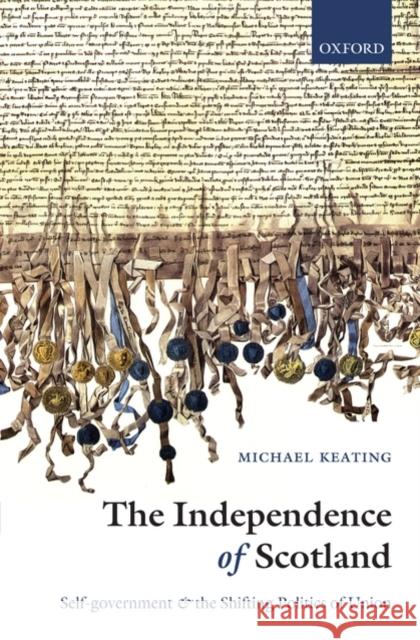 The Independence of Scotland: Self-Government and the Shifting Politics of Union Keating, Michael 9780199545957  - książka