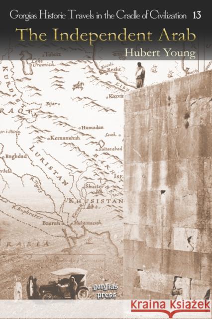 The Independent Arab Hubert Young 9781593336721 Gorgias Press - książka