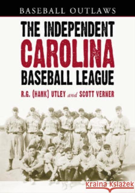The Independent Carolina Baseball League, 1936-1938: Baseball Outlaws Utley 9780786423187 McFarland & Company - książka
