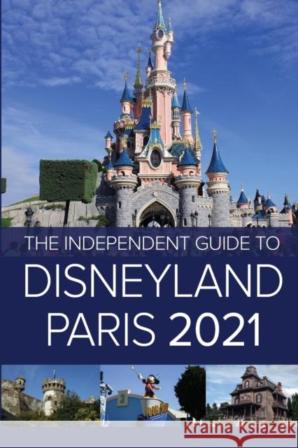 The Independent Guide to Disneyland Paris 2021 G Costa 9781838277321 Independent Guides - książka