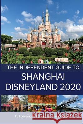 The Independent Guide to Shanghai Disneyland 2020 G. Costa 9781838047832 Independent Guidebooks - książka