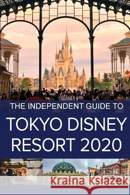 The Independent Guide to Tokyo Disney Resort 2020 G. Costa 9781838047825 Independent Guidebooks - książka