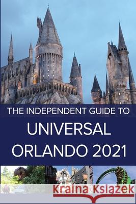 The Independent Guide to Universal Orlando 2021 G. Costa 9781838277314 Independent Guides - książka