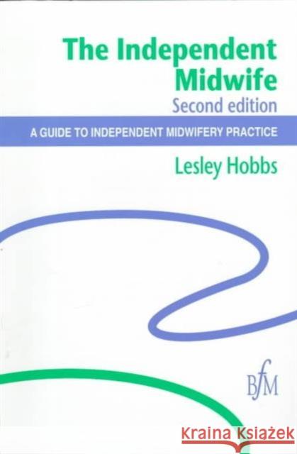 The Independent Midwife Lesley Hobbs Hobbs 9781898507598 Books for Midwives PR - książka