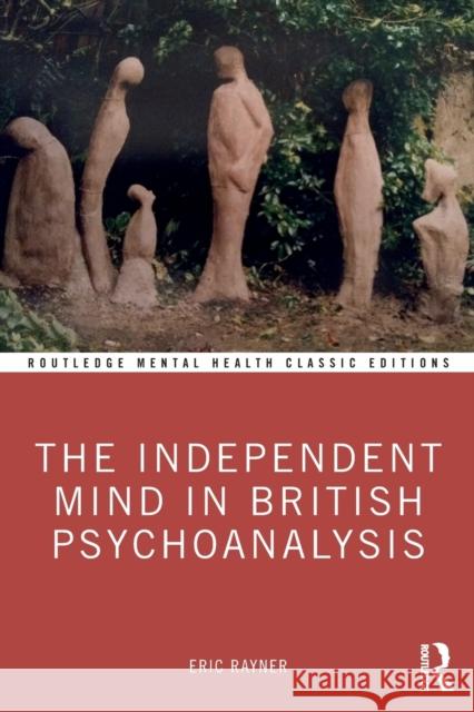 The Independent Mind in British Psychoanalysis Eric Rayner 9780367371357 Routledge - książka