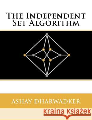 The Independent Set Algorithm Ashay Dharwadker 9781466387690 Createspace - książka