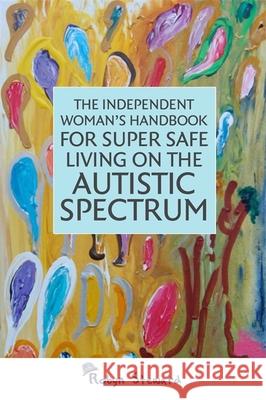 The Independent Woman's Handbook for Super Safe Living on the Autistic Spectrum Robyn Steward 9781849053990 Jessica Kingsley Publishers - książka