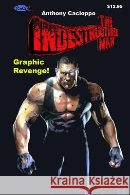 The Indestructible Man: Graphic Revenge! Anthony Cacioppo 9781530390526 Createspace Independent Publishing Platform - książka