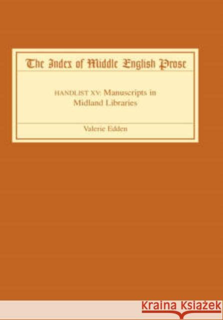 The Index of Middle English Prose: Handlist XV: Manuscripts in Midland Libraries Valerie Edden 9780859915878 Boydell & Brewer - książka