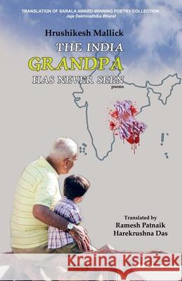 The India Grandpa Has Never Seen Hrushikesh Mallick Ramesh Patnaik Harekrushna Das 9781645600794 Black Eagle Books - książka