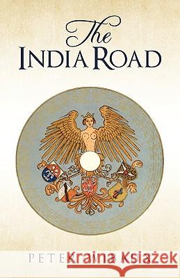 The India Road Peter Wibaux 9781440162213 iUniverse.com - książka