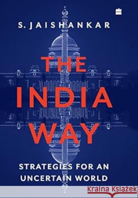 The India Way: Strategies for an Uncertain World Jaishankar, S. 9789353579791 HarperCollins India - książka