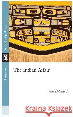 The Indian Affair Vine Deloria   9781733075954 Friendship Press, Inc - książka