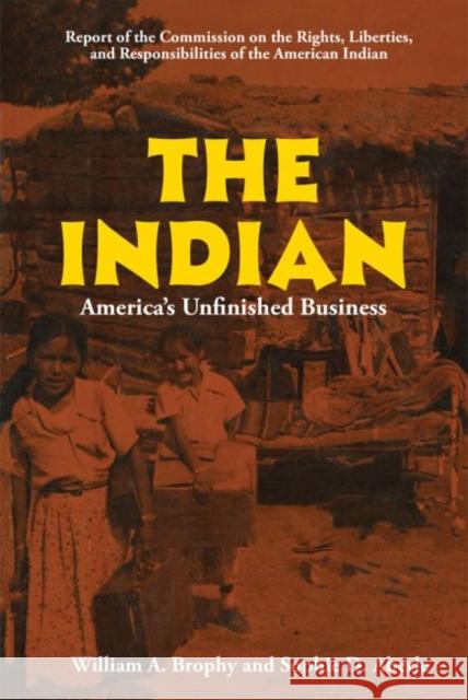 The Indian: America's Unfinished Business William A. Brophy Sophie D. Aberle 9780806114170 University of Oklahoma Press - książka