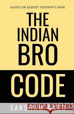 The Indian Bro Code Saksham Garg   9781649832580 Notion Press - książka