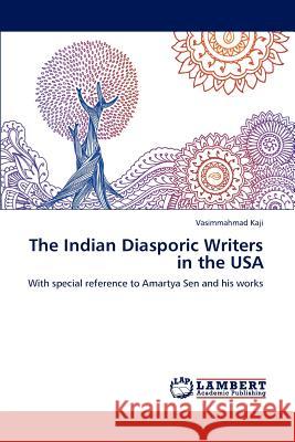 The Indian Diasporic Writers in the USA Vasimmahmad Kaji 9783844354478 LAP Lambert Academic Publishing - książka