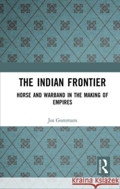 The Indian Frontier Jos Gommans 9781032652597 Taylor & Francis Ltd - książka