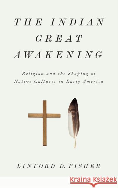 The Indian Great Awakening Fisher, Linford D. 9780199740048 Oxford University Press, USA - książka