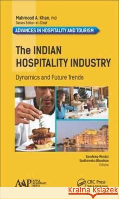 The Indian Hospitality Industry: Dynamics and Future Trends Sandeep Munjal Sudhanshu Bhushan 9781771885799 Apple Academic Press - książka