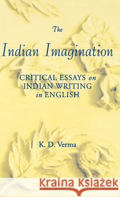 The Indian Imagination: Critical Essays on Indian Writing in English Na, Na 9780312211394 Palgrave MacMillan - książka