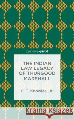 The Indian Law Legacy of Thurgood Marshall Fred E. Knowles 9781137434920 Palgrave Pivot - książka