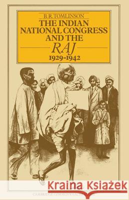 The Indian National Congress and the Raj, 1929-1942: The Penultimate Phase Tomlinson, B. R. 9780333193693 Palgrave MacMillan - książka