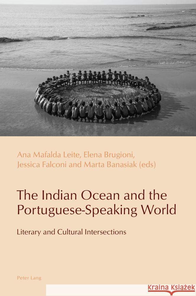 The Indian Ocean and the Portuguese-Speaking World; Literary and Cultural Intersections Ana Mafalda Leite Elena Brugioni Jessica Falconi 9781800790964 Peter Lang UK - książka