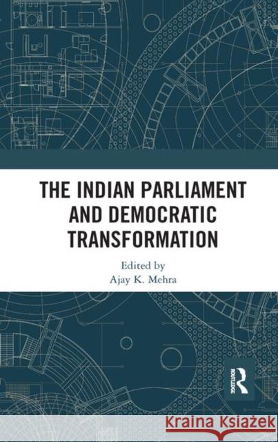 The Indian Parliament and Democratic Transformation Ajay K. Mehra 9780367886325 Routledge Chapman & Hall - książka