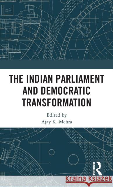 The Indian Parliament and Democratic Transformation Ajay K. Mehra 9781138243835 Routledge Chapman & Hall - książka