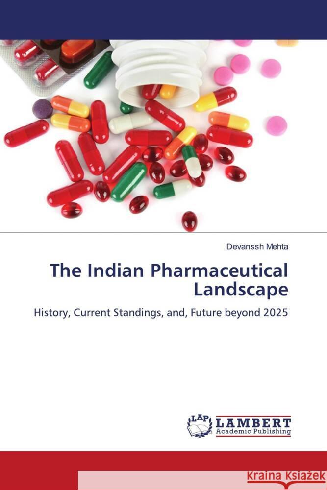 The Indian Pharmaceutical Landscape Mehta, Devanssh 9786208428136 LAP Lambert Academic Publishing - książka