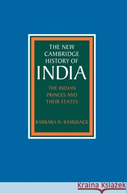 The Indian Princes and Their States Ramusack, Barbara N. 9780521267274 Cambridge University Press - książka