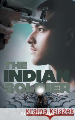 The Indian Soldier: A Story of Faith Saini, Sushant 9789352019151 Jufic Books - książka