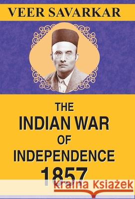 The Indian War of Independence 1857 Veer Savarkar 9789353220945 Prabhat Prakashan Pvt Ltd - książka