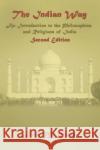 The Indian Way: An Introduction to the Philosophies & Religions of India Koller, John M. 9780131455788 Prentice Hall