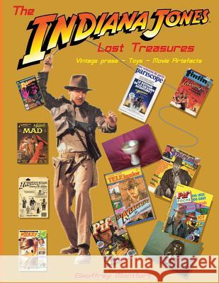 The Indiana Jones Lost Treasures: Vintage Press - Toys - Movie Props Geoffrey Montfort 9781522711797 Createspace Independent Publishing Platform - książka