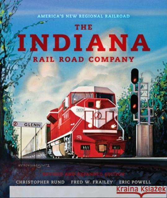 The Indiana Rail Road Company, Revised and Expanded Edition: America's New Regional Railroad Rund, Christopher 9780253356956  - książka