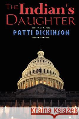 The Indian's Daughter Patti Dickinson 9780981787473 Bitterroot Mountain Publishing LLC - książka