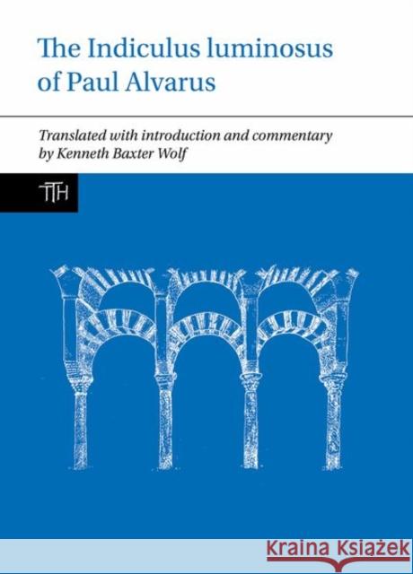 The Indiculus luminosus of Paul Alvarus Kenneth Baxter Wolf 9781802078626 Liverpool University Press - książka