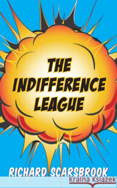 The Indifference League Richard Scarsbrook 9781459710368 Dundurn Group - książka