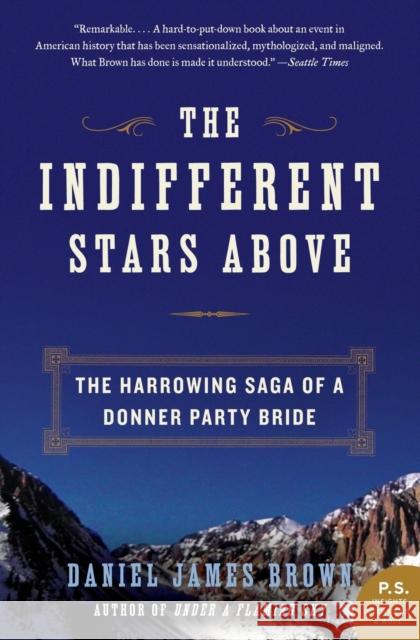 The Indifferent Stars Above: The Harrowing Saga of the Donner Party Daniel James Brown 9780061348112 Harper Perennial - książka
