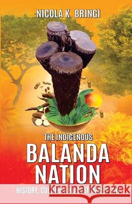 The Indigenous Balanda Nation: History, Culture and Customary Law Nicola K. Bringi 9781777954802 Nicola Bringi - książka