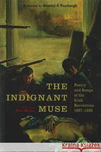 The Indignant Muse: Poetry and Songs of the Irish Revolution Liam McNulty, Gearóid Ó Tuathaigh, Terry Moylan 9781843516644 The Lilliput Press Ltd - książka