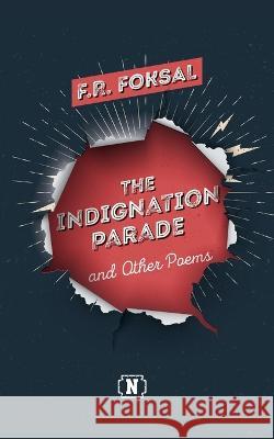 The Indignation Parade: and Other Poems F R Foksal   9788396500601 Nonconformist Press - książka