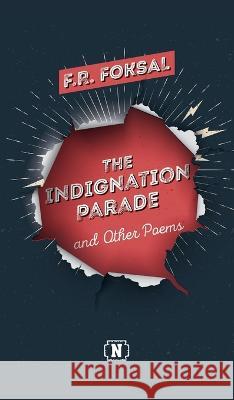 The Indignation Parade: and Other Poems F R Foksal   9788396500625 Nonconformist Press - książka