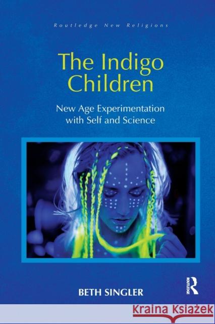 The Indigo Children: New Age Experimentation with Self and Science Beth Singler 9780367884444 Routledge - książka